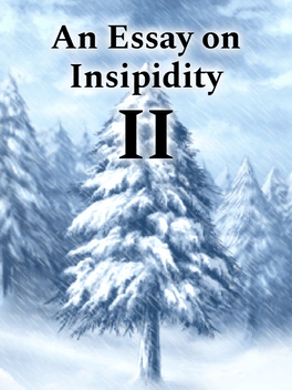 Quelle configuration minimale / recommandée pour jouer à An Essay on Insipidity II ?