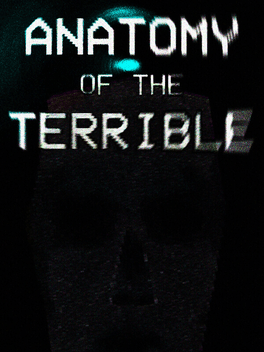 Quelle configuration minimale / recommandée pour jouer à Anatomy of the Terrible ?
