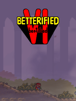 Quelle configuration minimale / recommandée pour jouer à Betterified VI: Bestified ?