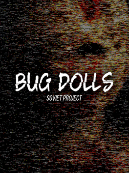 Quelle configuration minimale / recommandée pour jouer à Bug Dolls: Soviet Project ?