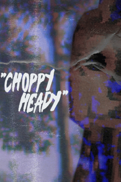 Affiche du film Choppy Heady poster