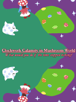 Quelle configuration minimale / recommandée pour jouer à Clockwork Calamity in Mushroom World: What would you do if the time stopped ticking? ?