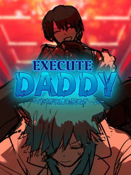 Affiche du film Execute Daddy: Papa ga Nandemo Shinu Game poster