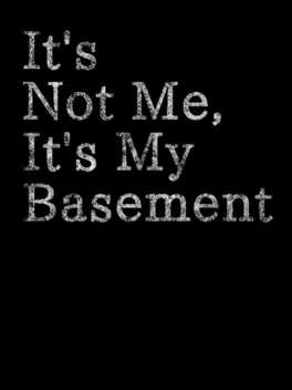 Affiche du film It's Not Me, It's My Basement poster