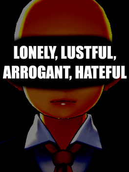 Affiche du film Lonley, Lustful, Arrogant, Hateful poster