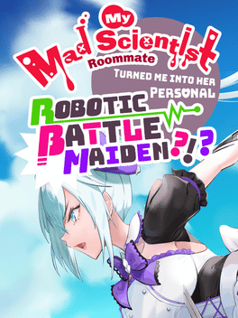 Affiche du film My Mad Scientist Roommate Turned Me Into Her Personal Robotic Battle Maiden?!? poster