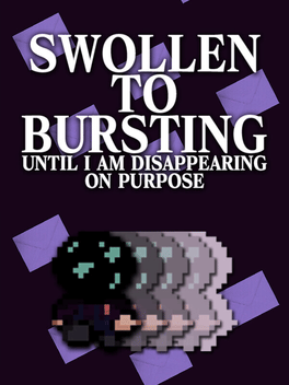 Affiche du film Swollen to Bursting Until I am Disappearing on Purpose poster