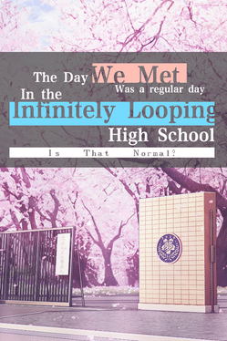 Affiche du film The Day We Met was a Regular Day in the Infinitely Looping Highschool, is That Normal? poster