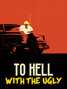 Affiche du film To Hell With the Ugly poster