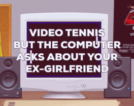 Affiche du film Video Tennis but the Computer Asks About Your Ex-Girlfriend poster