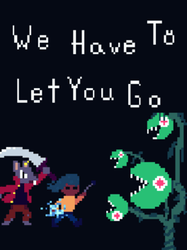 Quelle configuration minimale / recommandée pour jouer à We Have To Let You Go ?