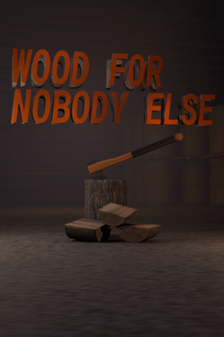 Quelle configuration minimale / recommandée pour jouer à Wood for Nobody Else ?